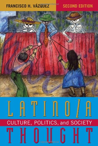 Latino A Thought Culture Politics And Society Second Edition Francisco H Vzquez