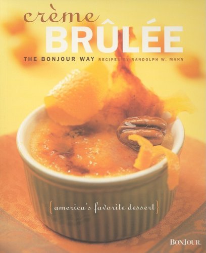 Creme Brulee The Bonjour Way Randolph W Mann