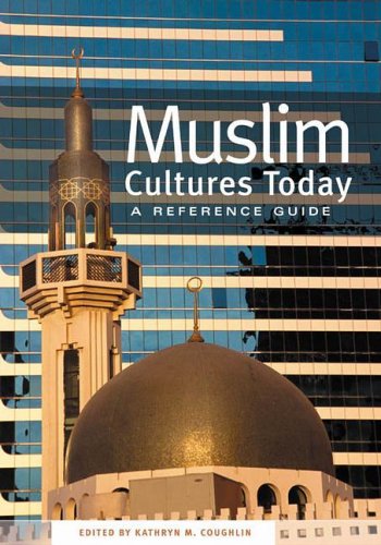 Muslim Cultures Today A Reference Guide Greenwood Guides Kathryn M Coughlin