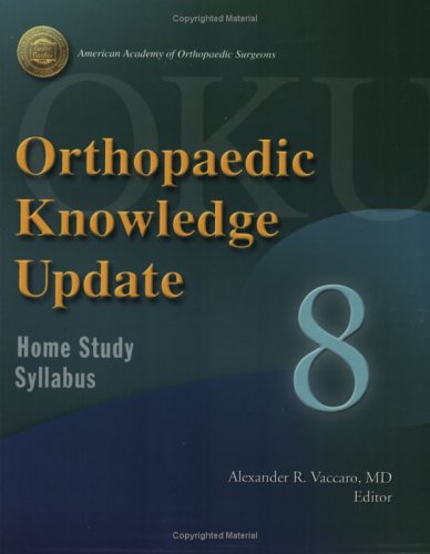 Orthopaedic Knowledge Update Home Study Syllabus 8 Orthopedic Knowledge Update Series No 8 1st Edition Alexander R Vaccaro