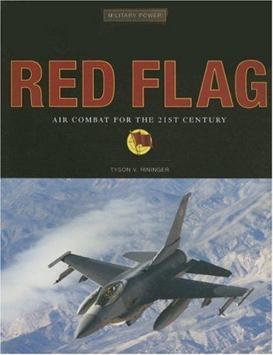 Red Flag Air Combat For The 21st Century Military Power 1st Tyson V Rininger