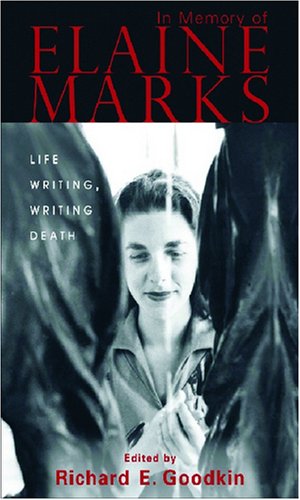 In Memory Of Elaine Marks Life Writing Writing Death 1st Edition Richard Goodkin