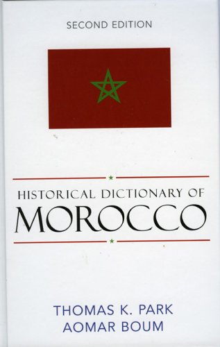 Historical Dictionary Of Morocco 2nd Edition African Historical Dictionaries No 95 Second Edition Thomas K Park