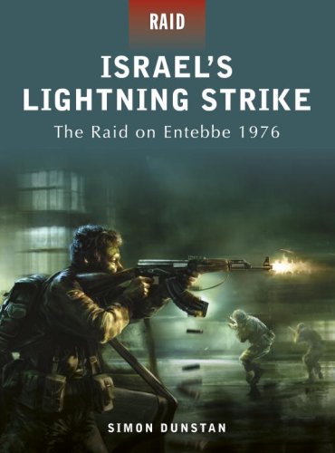 Israels Lightning Strike The Raid On Entebbe 1976 Simon Dunstan