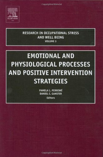 Emotional And Physiological Processes And Intervention Strategies Volume 3 Research In Occupational Stress And Well Being 1st Edition Pamela Perrew