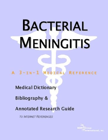 Bacterial Meningitis A Medical Dictionary Bibliography And Annotated Research Guide To Internet References Icon Health Publications