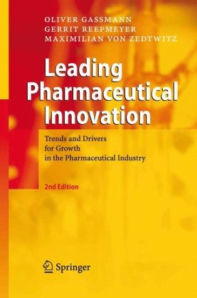 Leading Pharmaceutical Innovation Trends And Drivers For Growth In The Pharmaceutical Industry 2nd Edition Prof Dr Oliver Gassmann