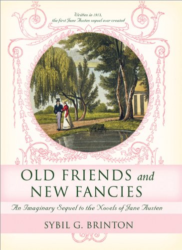 Old Friends And New Fancies An Imaginary Sequel To The Novels Of Jane Austen 1st Sybil Brinton