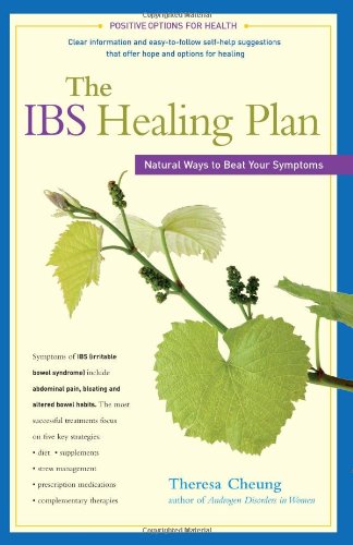 The Ibs Healing Plan Natural Ways To Beat Your Symptoms Positive Options For Health 1st Edition Theresa Cheung