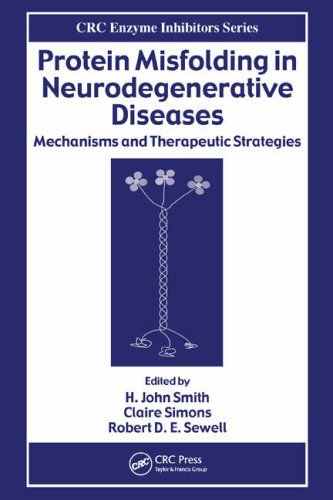 Protein Misfolding In Neurodegenerative Diseases Mechanisms And Therapeutic Strategies Enzyme Inhibitors 1st Edition H John Smith