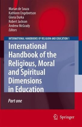 International Handbook Of The Religious Moral And Spiritual Dimensions In Education International Handbooks Of Religion And Education 1st Edition Marian De Souza