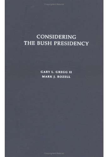 Considering The Bush Presidency Gary L Gregg Mark J Rozell