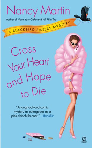 Cross Your Heart And Hope To Die Blackbird Sisters Mysteries No 4 Nancy Martin