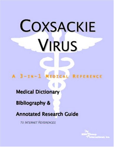 Coxsackie Virus A Medical Dictionary Bibliography And Annotated Research Guide To Internet References Icon Health Publications