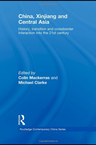 China Xinjiang And Central Asia History Transition And Crossborder Interaction Into The 21st Century 1st Edition Colin Mackerras