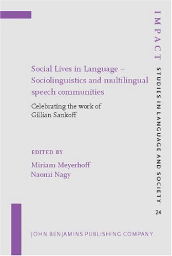 Social Lives In Language Sociolinguistics And Multilingual Speech Communities Celebrating The Work Of Gillian Sankoff Impact Studies In Language And Society Miriam Meyerhoff