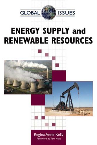 Energy Supply And Renewable Resources Global Issues Regina Anne Kelly