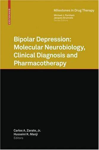 Bipolar Depression Molecular Neurobiology Clinical Diagnosis And Pharmacotherapy Milestones In Drug Therapy 1st Edition Carlos A Zarate Jr