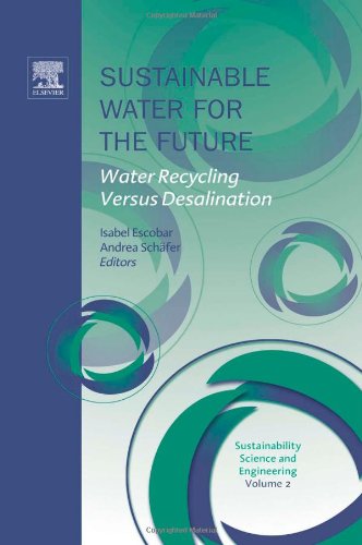 Sustainability Science And Engineering Volume 2 Sustainable Water For The Future Water Recycling Versus Desalination Isabel C Escobar