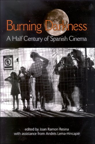 Burning Darkness A Half Century Of Spanish Cinema Joan Ramon Resina Ed