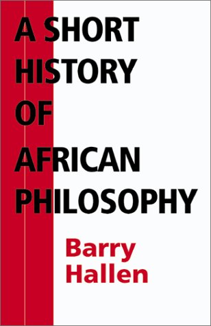 A Short History Of African Philosophy Barry Hallen