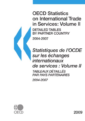 Oecd Statistics On International Trade In Services Volume Ii Detailed Tables By Partner Country 20042007 Statistiques De Locde Sur Les Changes Internationaux De Services Volume Ii Tableaux Dtaills Par Pays Partenaires 20042007 Oecd