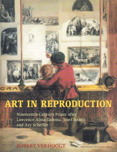 Art In Reproduction Nineteenthcentury Prints After Lawrence Almatadema Jozef Israels And Ary Scheffer Robert Verhoogt