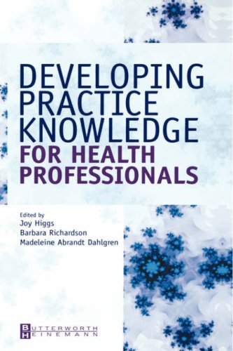 Developing Practice Knowledge For Health Professionals 1st Edition Joy Higgs