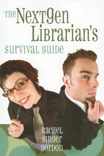 The Nextgen Librarians Survival Guide 1st Edition Rachel Singer Gordon