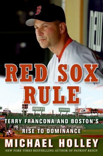 Red Sox Rule Terry Francona And Bostons Rise To Dominance First Michael Holley