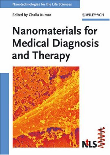 Nanomaterials For Medical Diagnosis And Therapy Nanotechnologies For The Life Sciences Volume 10 1st Edition Challa S S R Kumar