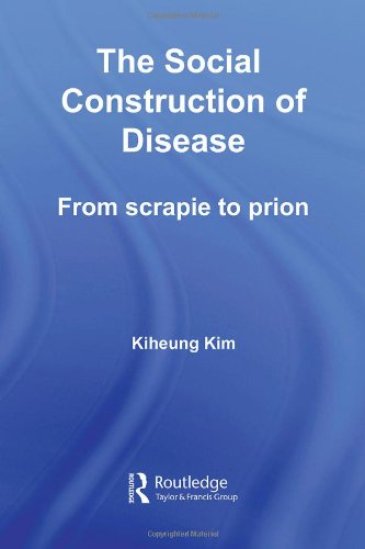 The Social Construction Of Disease Routledge Studies In The History Of Science Technology Medicine 1st Edition Kim