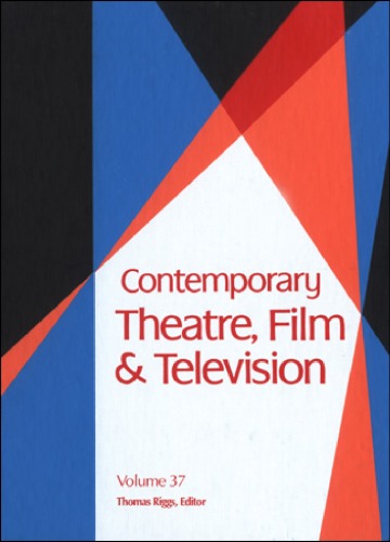 Contemporary Theatre Film And Television Volume 37 Thomas Riggs