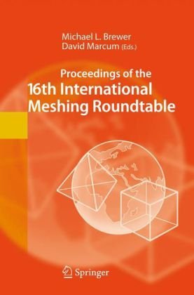 Proceedings Of The 16th International Meshing Roundtable 1st Edition Michael L Brewer