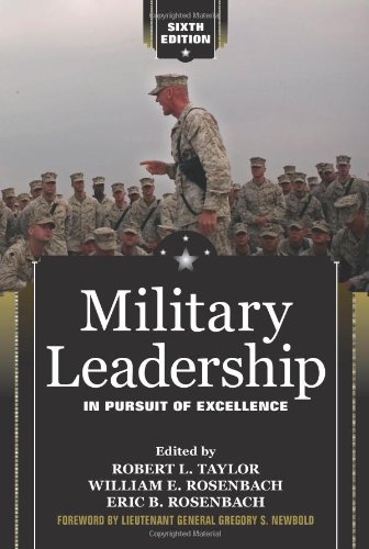 Military Leadership In Pursuit Of Excellence Sixth Edition 6th Robert L Taylor