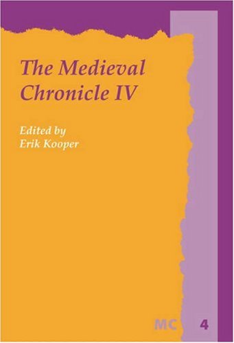 The Medieval Chronicle Iv Erik Kooper Ed