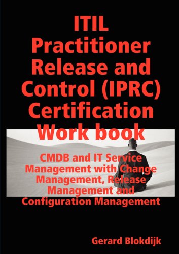 Itil Practitioner Release And Control Iprc Allinone Exam Guide And Certification Work Book Cmdb And It Service Management With Change Management Release Management And Configuration Management Gerard Blokdijk