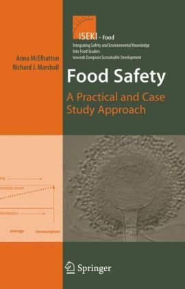 Food Safety A Practical And Case Study Approach Integrating Safety And Environmental Knowledge Into Food Studies Towards European Sustainable Development 1st Edition Anna Mcelhatton
