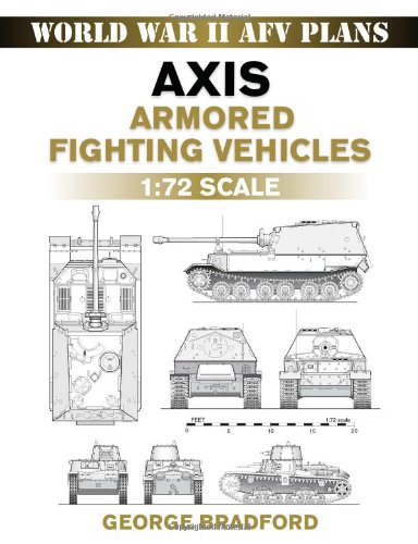 Axis Armored Fighting Vehicles 172 Scale World War Ii Afv Plans George Bradford