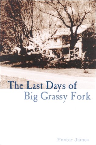 The Last Days Of Big Grassy Fork 1st Edition Hunter James