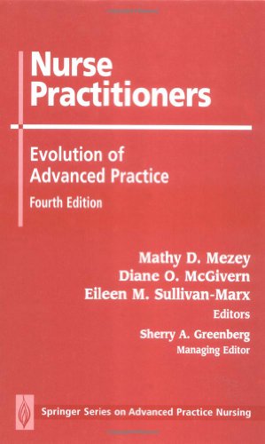 Nurse Practitioners Evolution Of Advanced Practice Fourth Edition Advanced Practice Nursing 4th Edition Mathy D Mezey