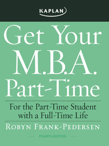 Get Your Mba Parttime 4th Ed Get Your Mba Parttime For The Parttime Student With A Fulltime Life Robyn Frankpedersen