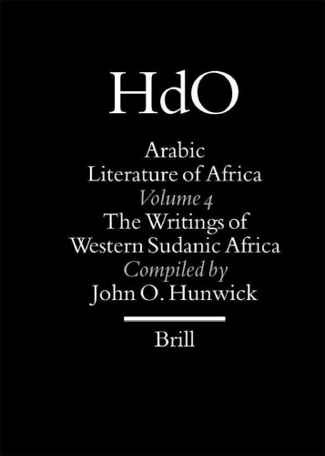 Arabic Literature Of Africa Volume Iv The Writings Of Western Sudanic Africa John O Hunwick Ousmane Kane Bernard Salvaing Rdiger Seeseman Mark Sey Ivor Wilks