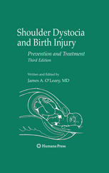 Shoulder Dystocia And Birth Injury Prevention And Treatment 3rd Edition James A Oleary Auth