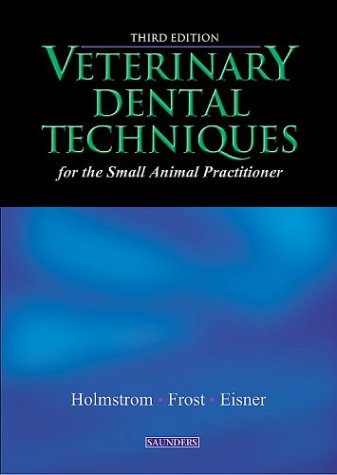 Veterinary Dental Techniques For The Small Animal Practitioner 3rd Edition 3rd Edition Steven E Holmstrom Dvm