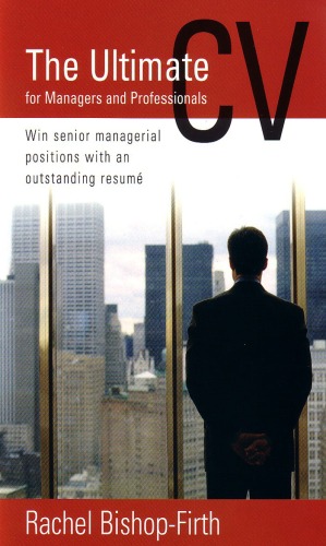 The Ultimate Cv For Managers And Professionals Win Senior Managerial Positions With An Outstanding Cv Jobs And Careers Rachel Bishopfirth