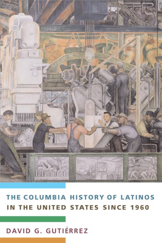 The Columbia History Of Latinos In The United States Since 1960 David G Gutirrez