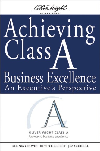 Achieving Class A Business Excellence An Executives Perspective The Oliver Wight Companies Dennis Groves