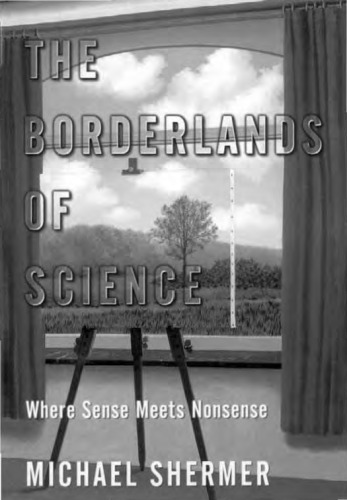 The Borderlands Of Science Where Sense Meets Nonsense Michael Shermer