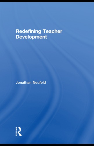 Redefining Teacher Development Teachers Teaching And Learning 1st Edition Jonathan Neufeld